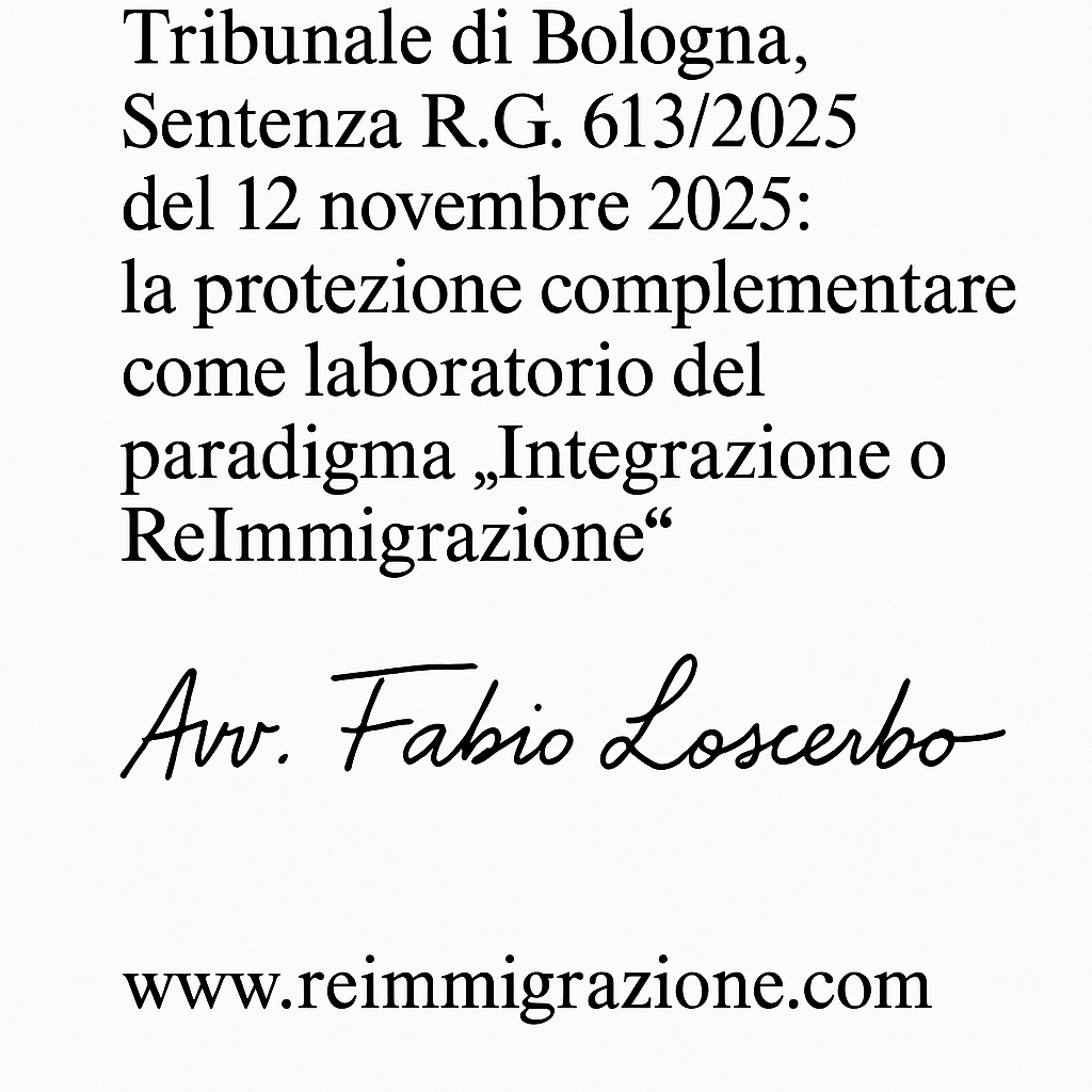 Tribunale di Bologna, Sentenza R.G. 613/2025 del 12 novembre 2025: la protezione complementare come laboratorio del paradigma “Integrazione o ReImmigrazione”