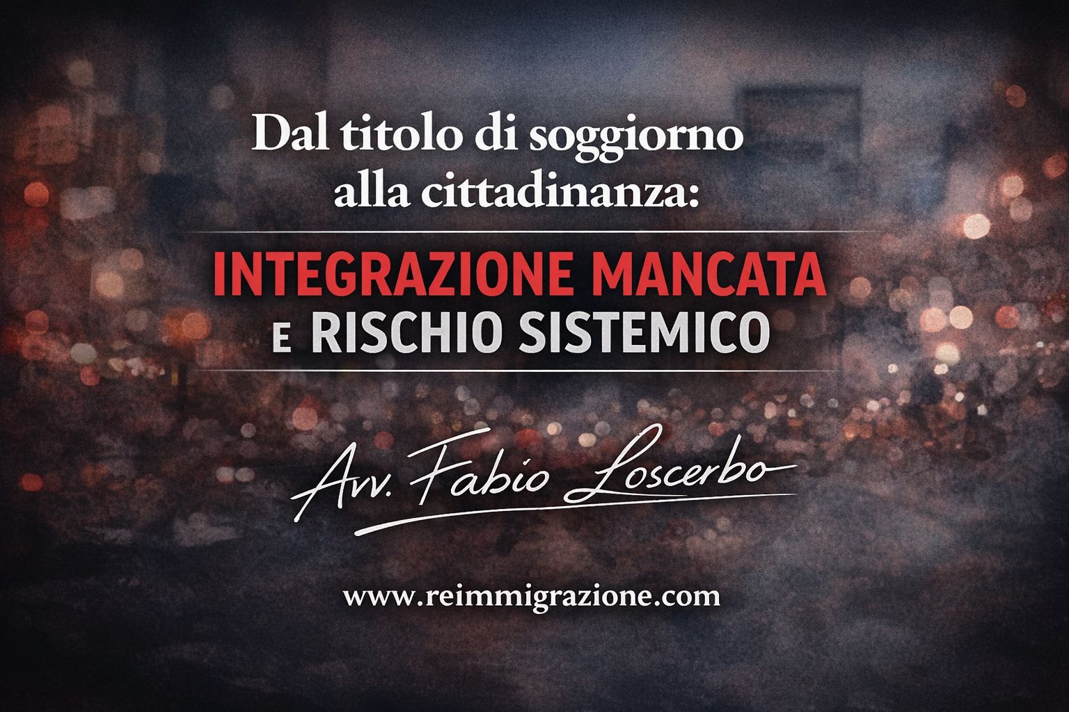 Dal titolo di soggiorno alla cittadinanza: integrazione mancata e rischio sistemico