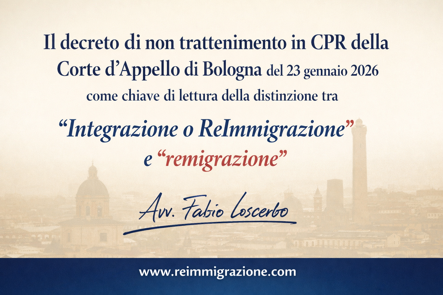 Il decreto di non trattenimento in CPR della Corte d’Appello di Bologna del 23 gennaio 2026 come chiave di lettura della distinzione tra “Integrazione o ReImmigrazione” e “remigrazione”