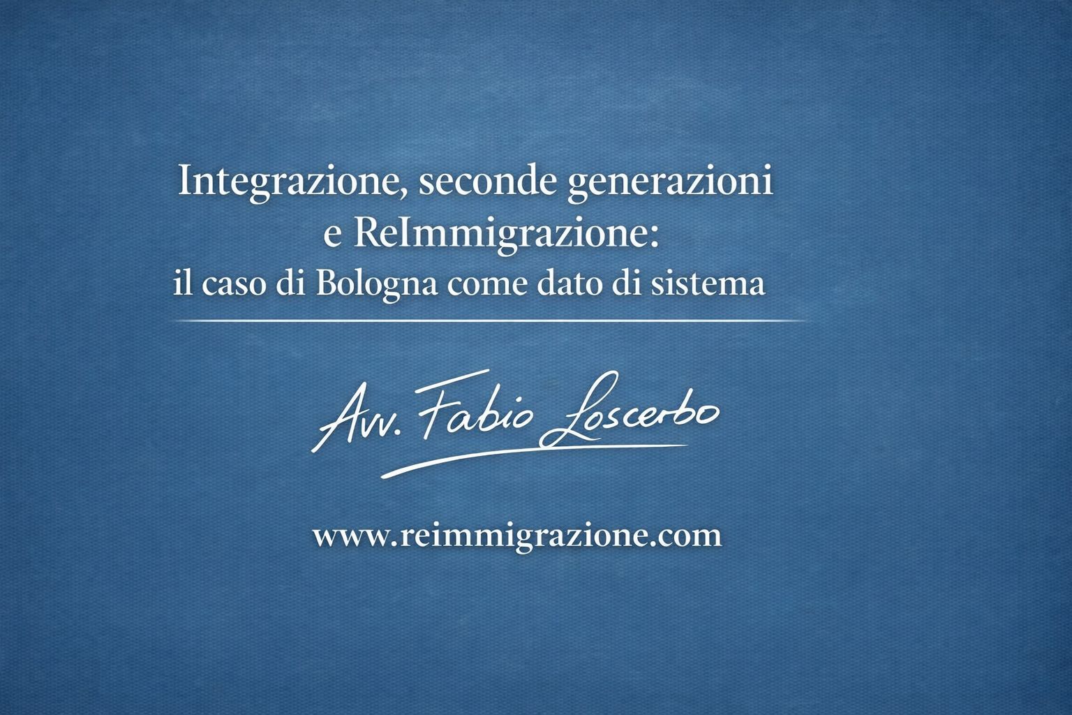 Integrazione, seconde generazioni e ReImmigrazione: il caso di Bologna come dato di sistema