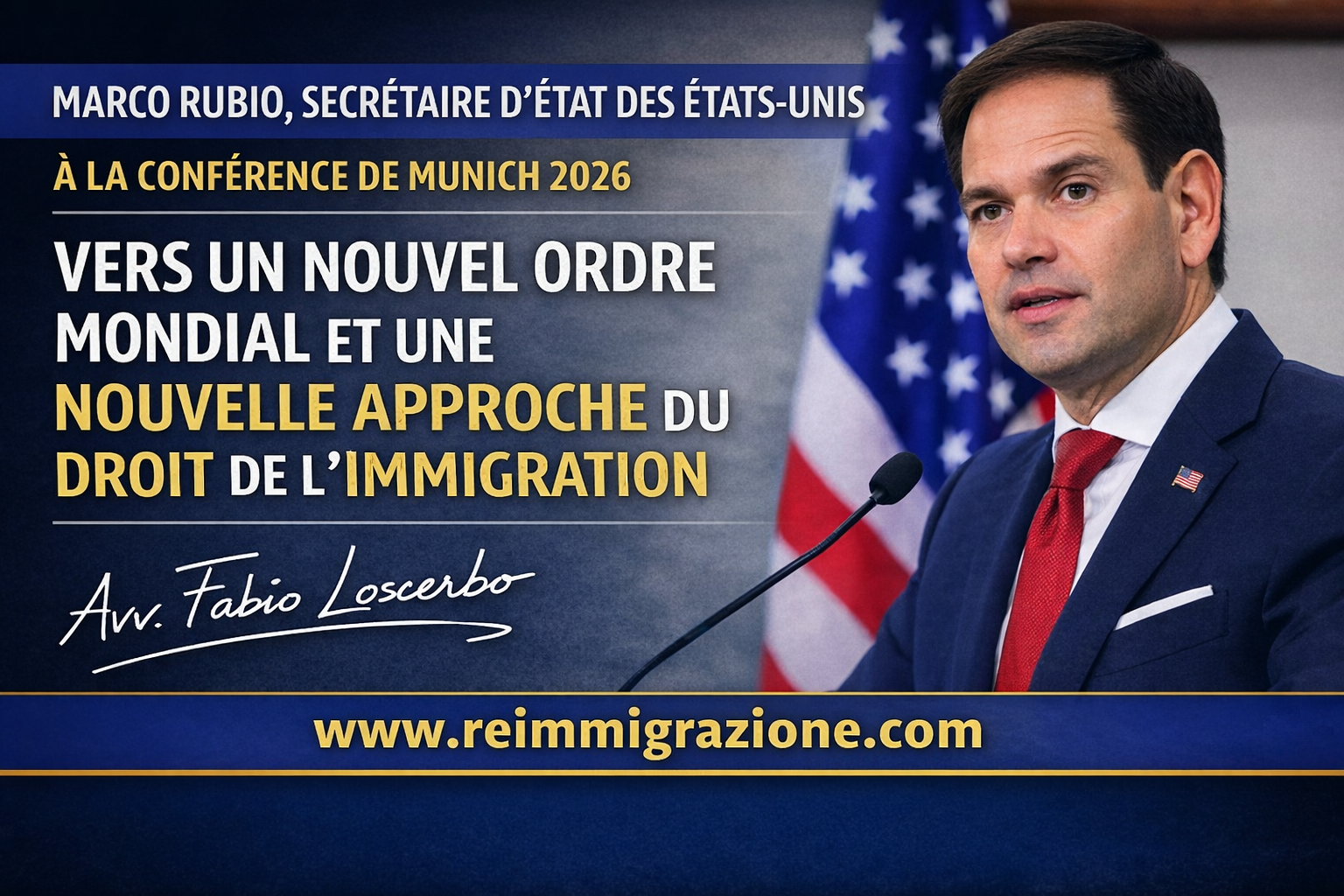 Marco Rubio, Secrétaire d’État des États-Unis, à la Conférence de Munich 2026 : vers un nouvel ordre mondial et une nouvelle approche du droit de l’immigration
