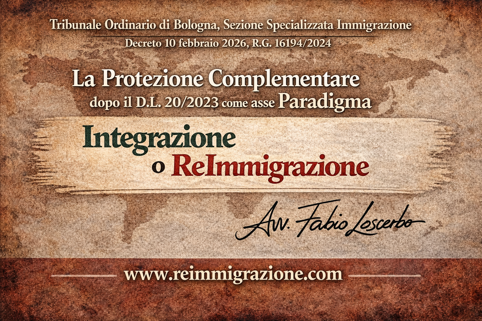 Tribunale Ordinario di Bologna, Sezione Specializzata Immigrazione, decreto 10 febbraio 2026, R.G. 16194/2024 – La protezione complementare dopo il D.L. 20/2023 come asse giuridico del paradigma “Integrazione o ReImmigrazione”