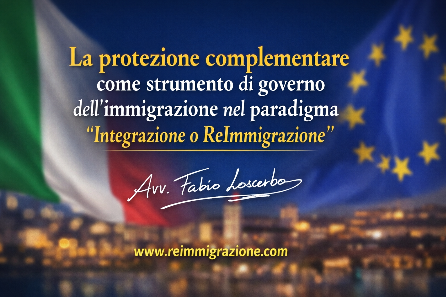 La protezione complementare come strumento di governo dell’immigrazione nel paradigma “Integrazione o ReImmigrazione”