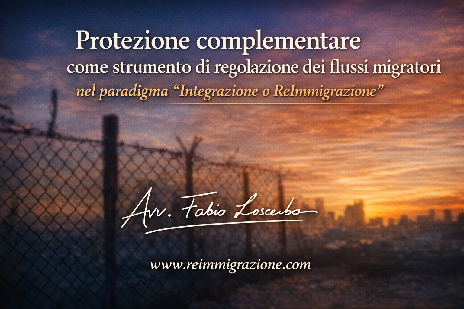Protezione complementare come strumento di regolazione dei flussi migratori nel paradigma “Integrazione o ReImmigrazione”