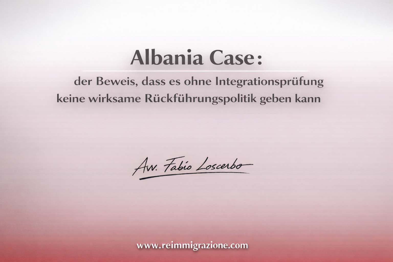 Albania Case: der Beweis, dass es ohne Integrationsprüfung keine wirksame Rückführungspolitik geben kann