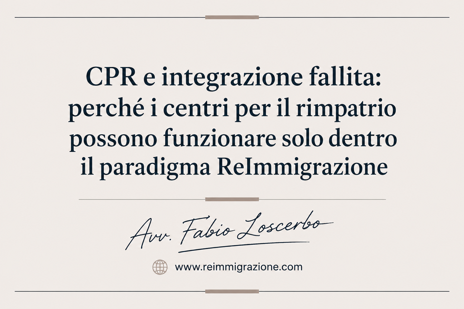 CPR e integrazione fallita: perché i centri per il rimpatrio possono funzionare solo dentro il paradigma ReImmigrazione