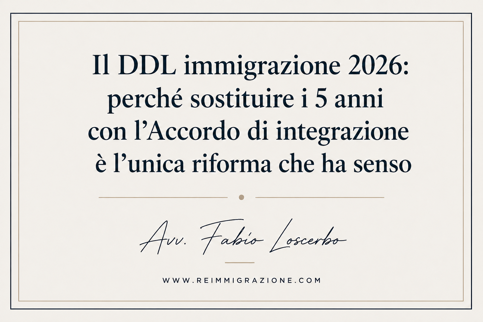Il DDL immigrazione 2026 e il superamento del criterio quinquennale: l’Accordo di integrazione come parametro di selezione giuridica