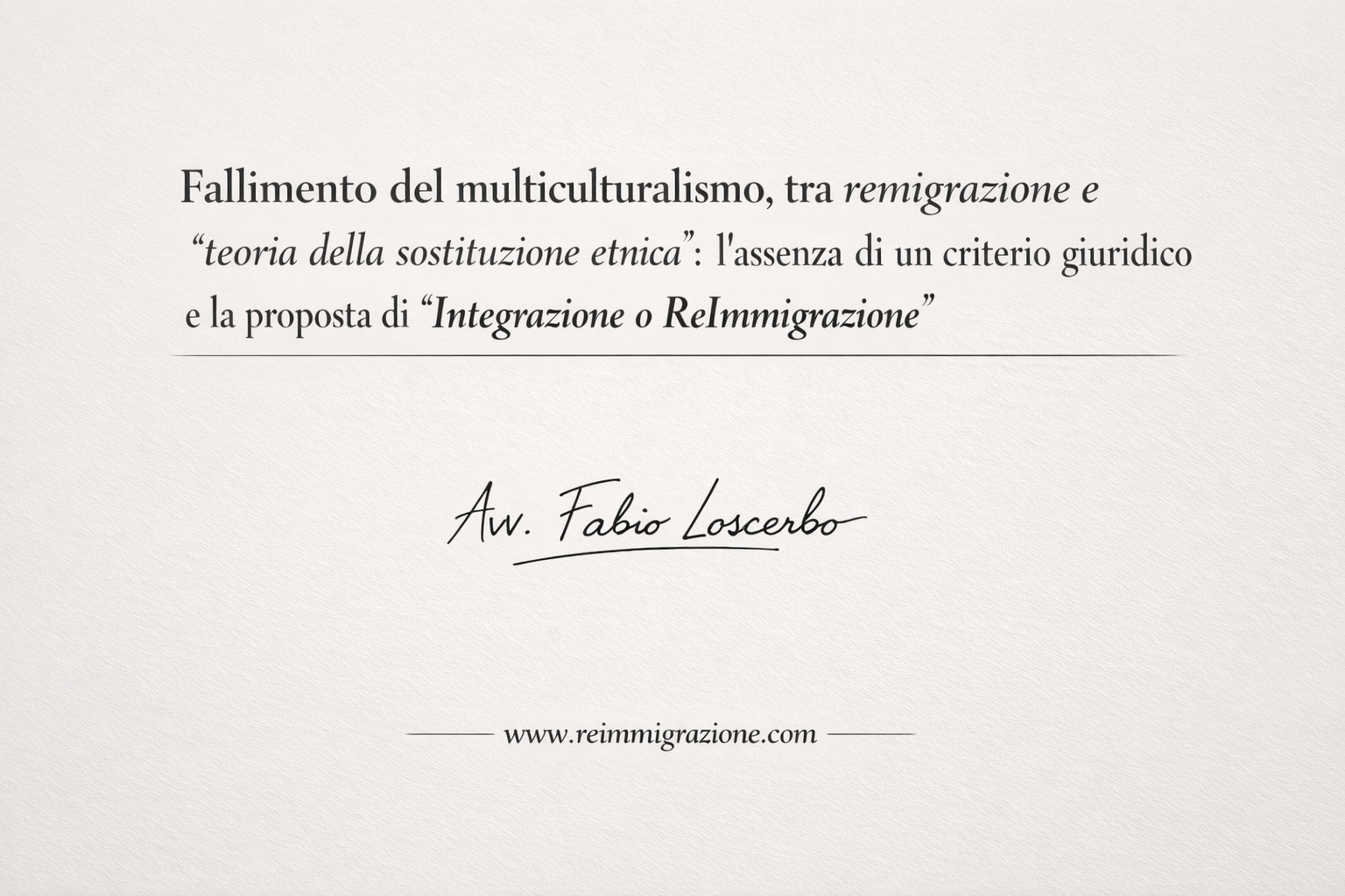 Fallimento del multiculturalismo, tra remigrazione e “teoria della sostituzione etnica”: l’assenza di un criterio giuridico e la proposta di “Integrazione o ReImmigrazione”
