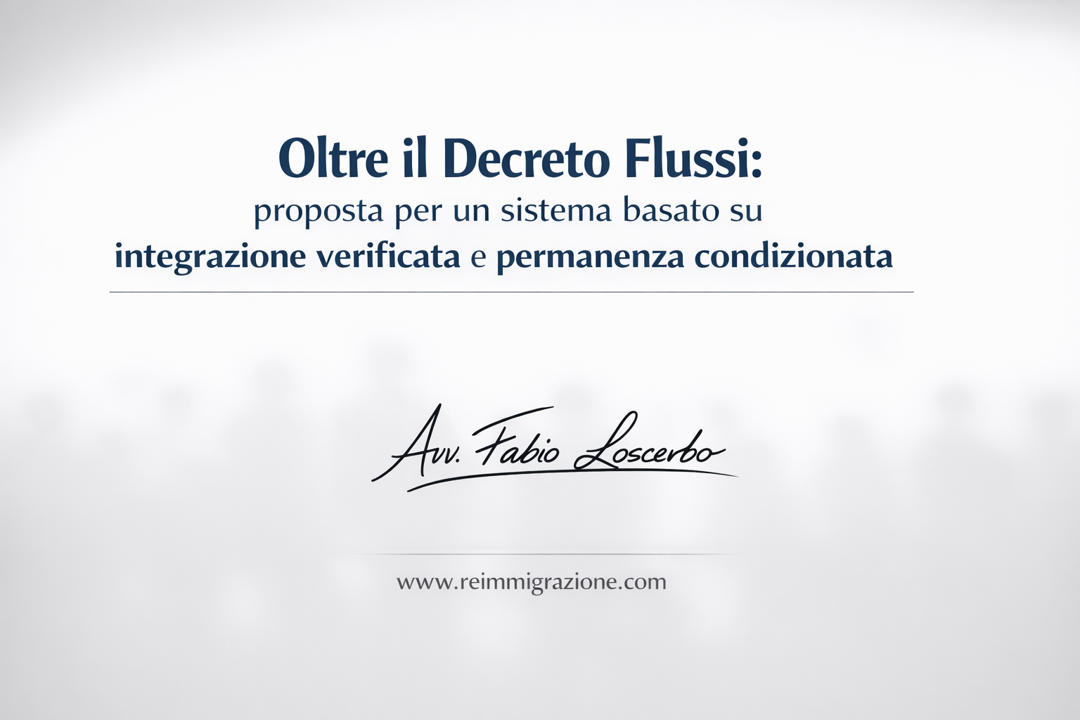 Oltre il Decreto Flussi: proposta per un sistema basato su integrazione verificata e permanenza condizionata