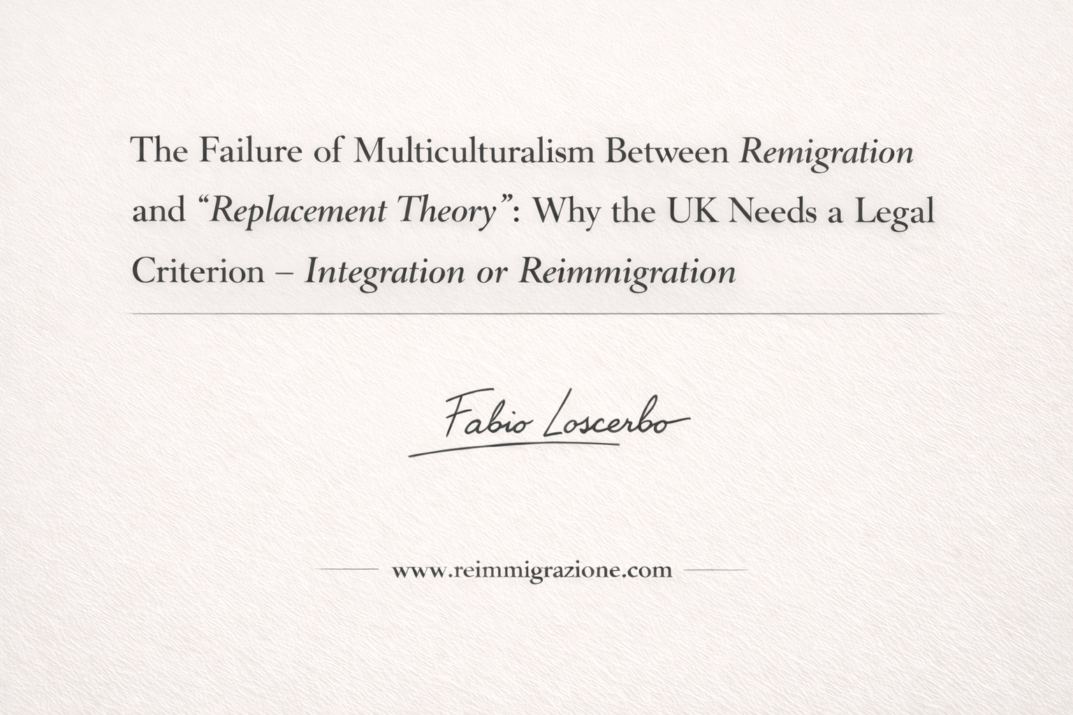 The Failure of Multiculturalism Between Remigration and “Replacement Theory”: Why the UK Needs a Legal Criterion – Integration or Reimmigration