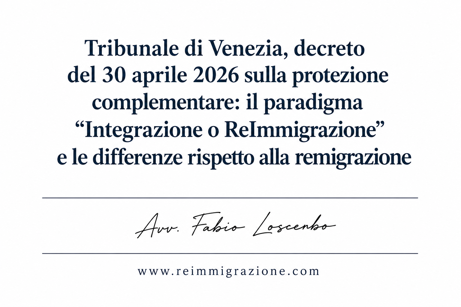 Tribunale di Venezia, decreto del 30 aprile 2026 sulla protezione complementare: il paradigma “Integrazione o ReImmigrazione” e le differenze rispetto alla remigrazione