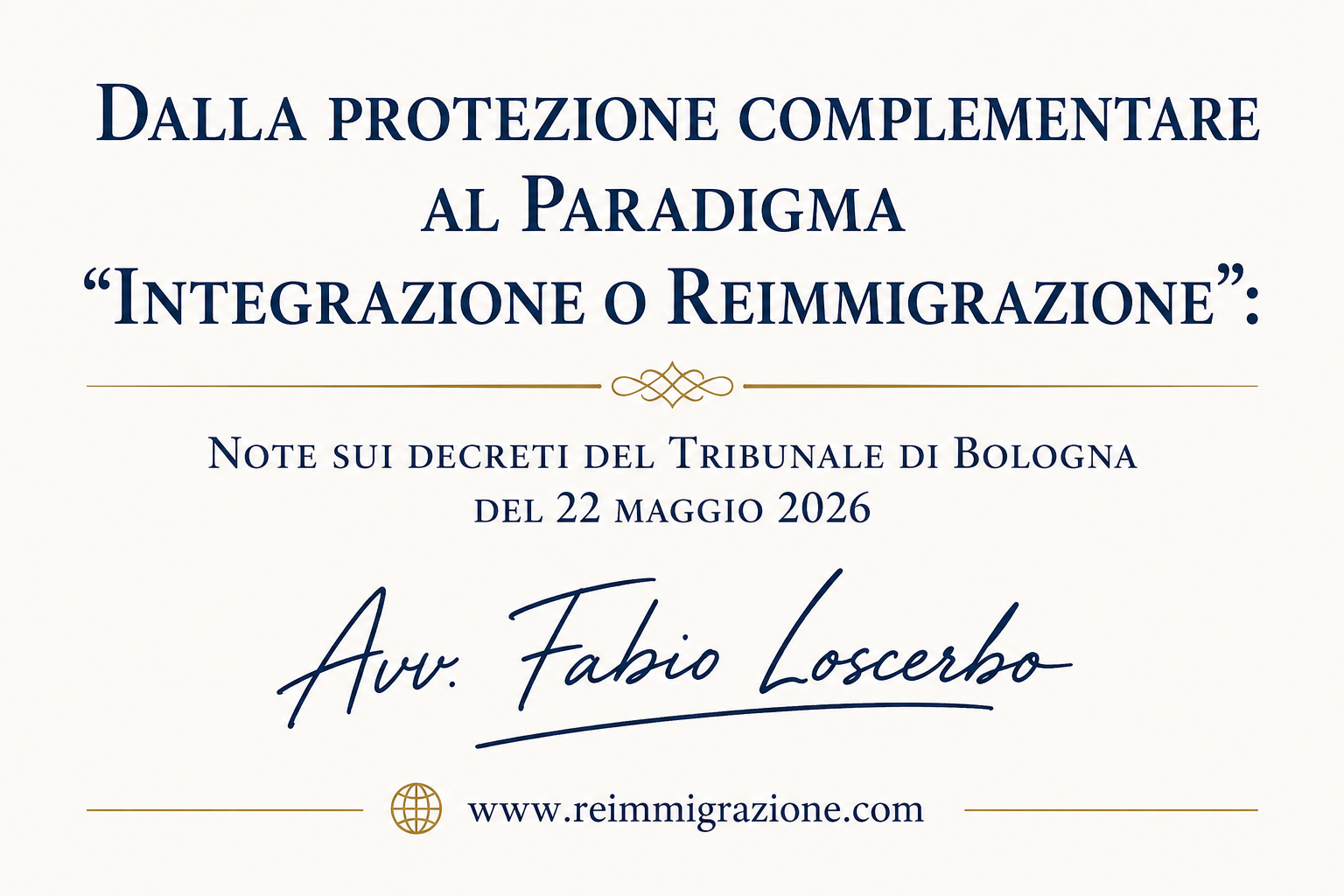 Dalla protezione complementare al paradigma "Integrazione o ReImmigrazione": note sui decreti del Tribunale di Bologna del 22 maggio 2026