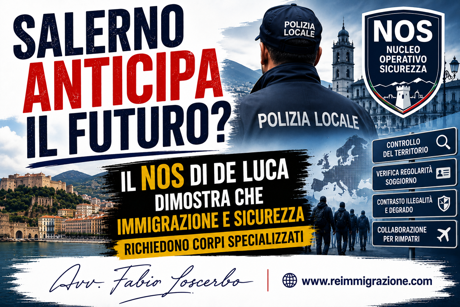 Salerno anticipa il futuro? Il NOS di De Luca dimostra che immigrazione e sicurezza richiedono corpi specializzati